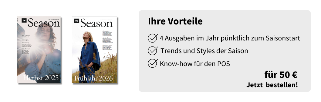 Ihre Vorteile
Know-how für den POS
Trends und Styles der Saison
4 Ausgaben im Jahr pünktlich zum Saisonstart
für 50 €
Jetzt  bestellen!